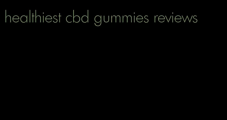 healthiest cbd gummies reviews