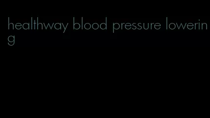 healthway blood pressure lowering