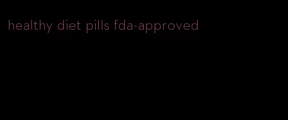 healthy diet pills fda-approved