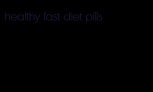 healthy fast diet pills