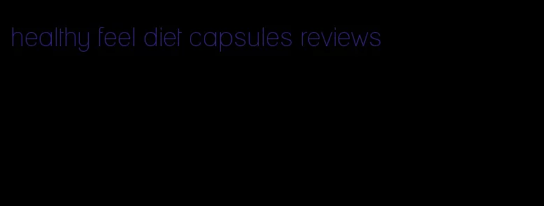 healthy feel diet capsules reviews