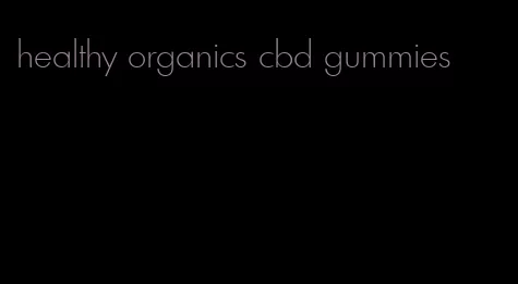 healthy organics cbd gummies