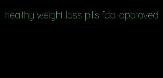 healthy weight loss pills fda-approved