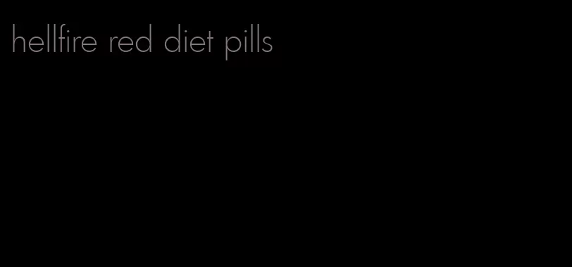 hellfire red diet pills