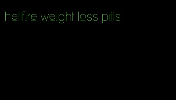 hellfire weight loss pills