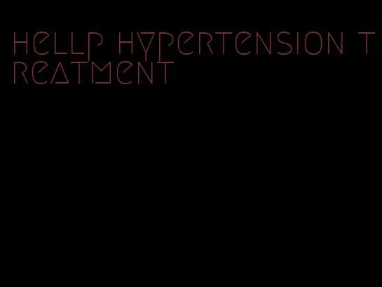 hellp hypertension treatment