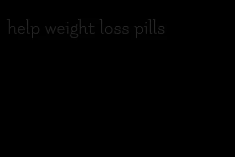 help weight loss pills