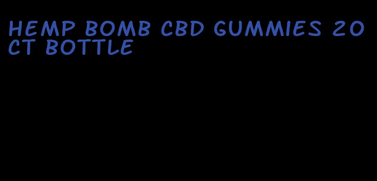 hemp bomb cbd gummies 20ct bottle