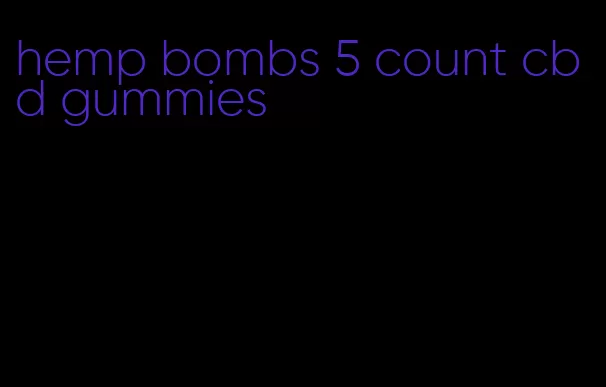 hemp bombs 5 count cbd gummies