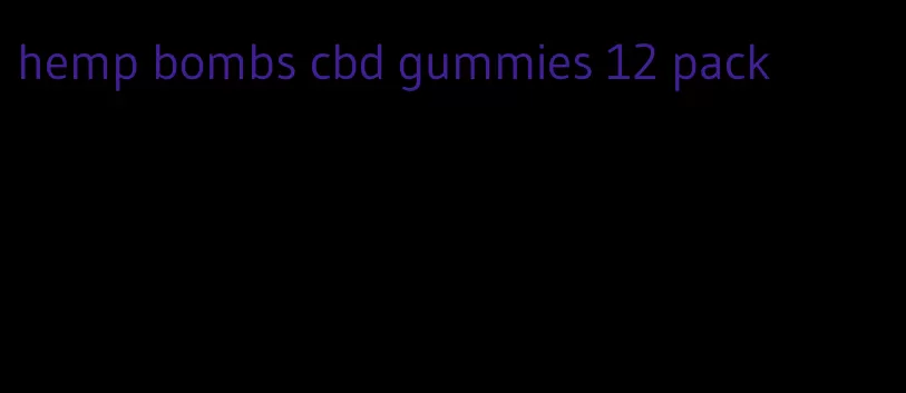 hemp bombs cbd gummies 12 pack