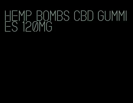 hemp bombs cbd gummies 120mg