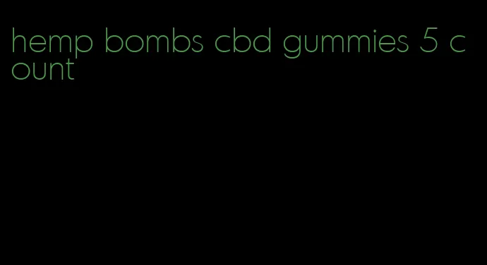 hemp bombs cbd gummies 5 count