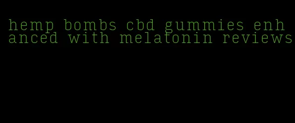 hemp bombs cbd gummies enhanced with melatonin reviews