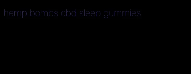 hemp bombs cbd sleep gummies