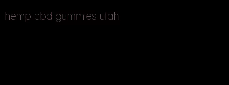 hemp cbd gummies utah