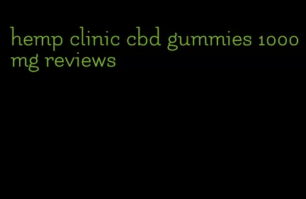 hemp clinic cbd gummies 1000mg reviews