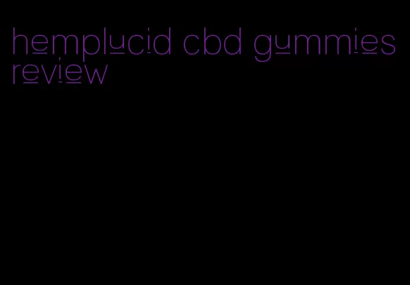 hemplucid cbd gummies review