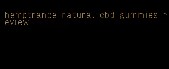 hemptrance natural cbd gummies review