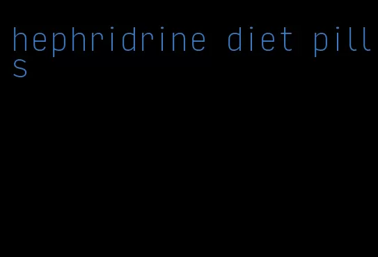 hephridrine diet pills