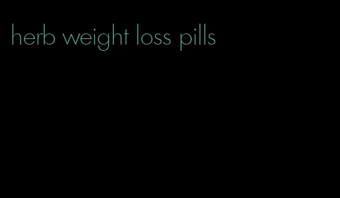 herb weight loss pills