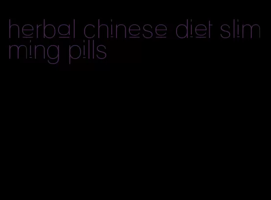 herbal chinese diet slimming pills