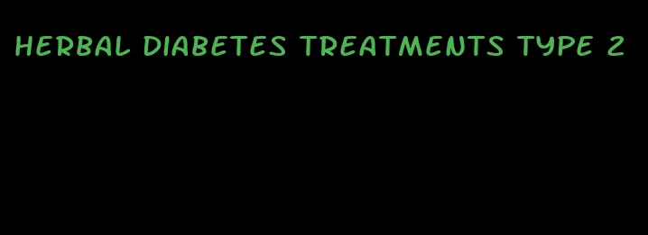 herbal diabetes treatments type 2