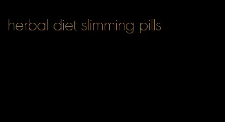 herbal diet slimming pills