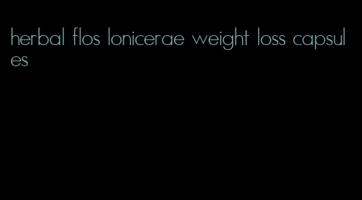 herbal flos lonicerae weight loss capsules