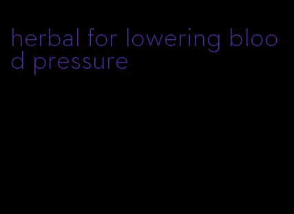 herbal for lowering blood pressure