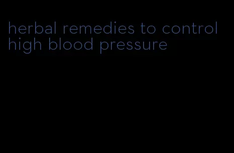 herbal remedies to control high blood pressure