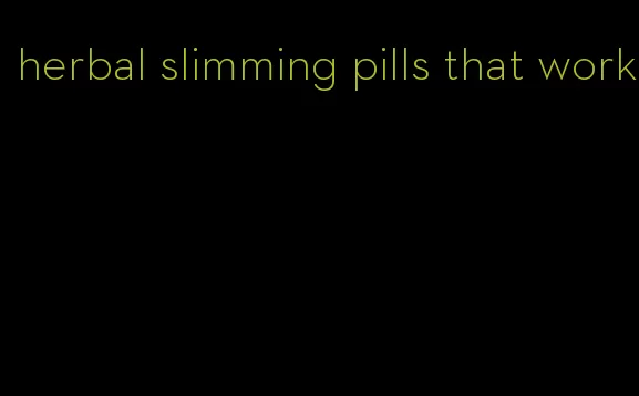 herbal slimming pills that work