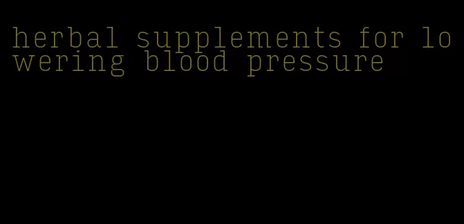 herbal supplements for lowering blood pressure