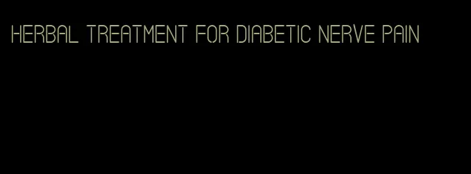 herbal treatment for diabetic nerve pain