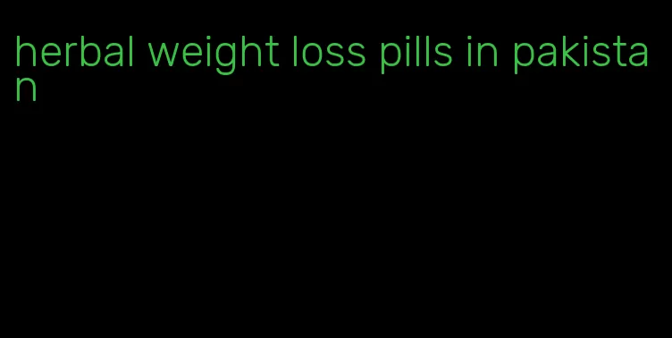 herbal weight loss pills in pakistan