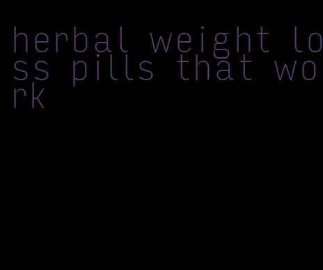 herbal weight loss pills that work