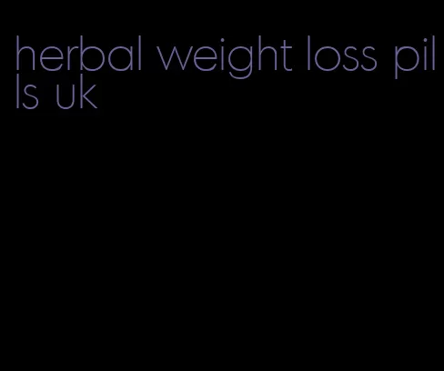 herbal weight loss pills uk