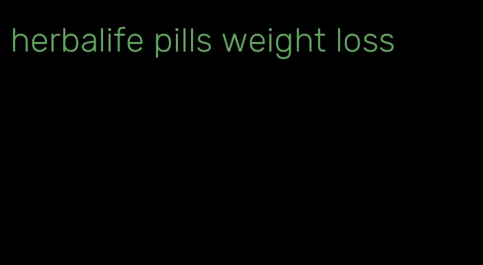 herbalife pills weight loss