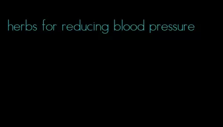 herbs for reducing blood pressure