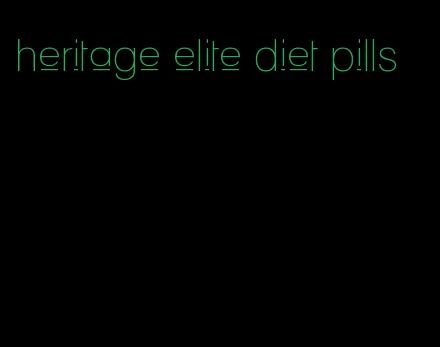 heritage elite diet pills