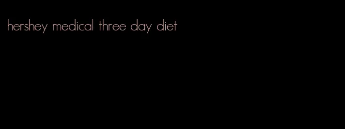 hershey medical three day diet