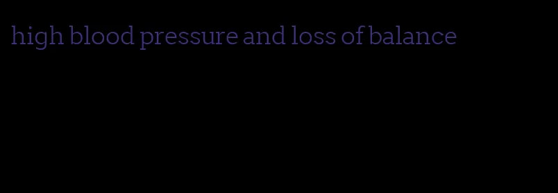 high blood pressure and loss of balance