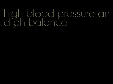 high blood pressure and ph balance