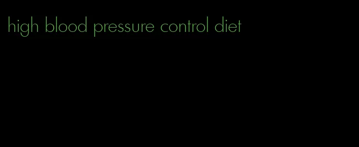 high blood pressure control diet