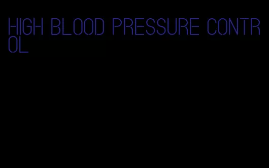 high blood pressure control