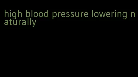 high blood pressure lowering naturally