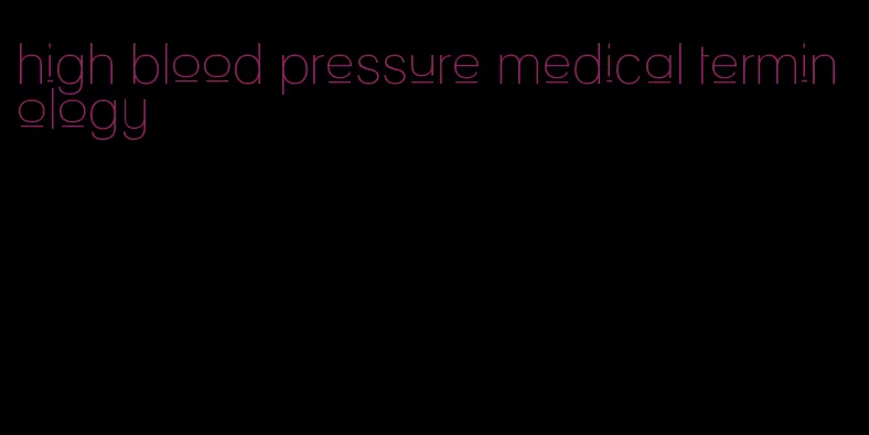 high blood pressure medical terminology