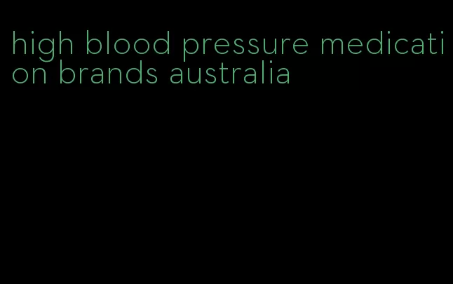 high blood pressure medication brands australia