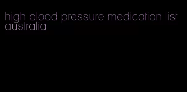 high blood pressure medication list australia