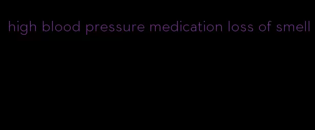 high blood pressure medication loss of smell