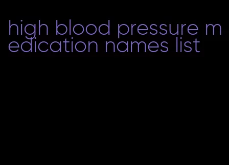 high blood pressure medication names list